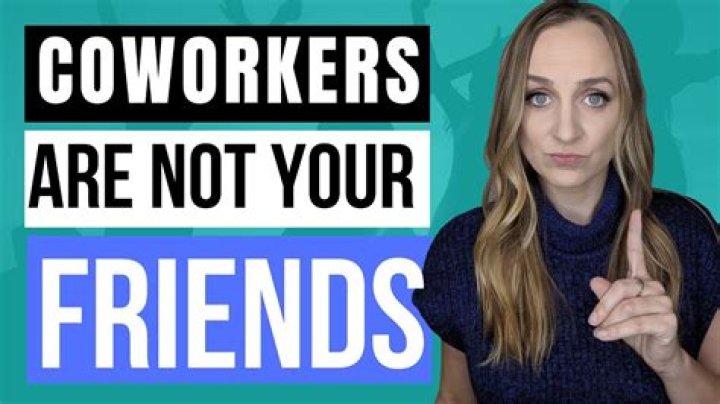 Are co workers really friends?