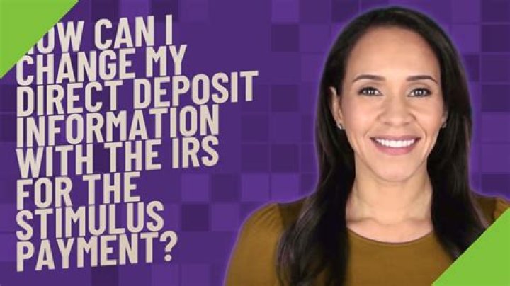 Can I change direct deposit information for stimulus check?