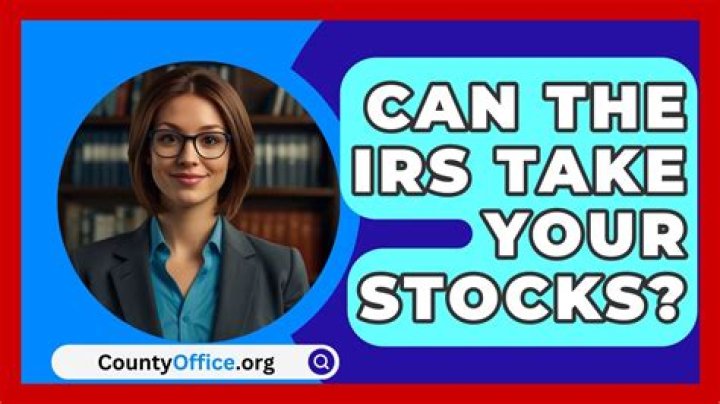 Can the IRS take your stocks?