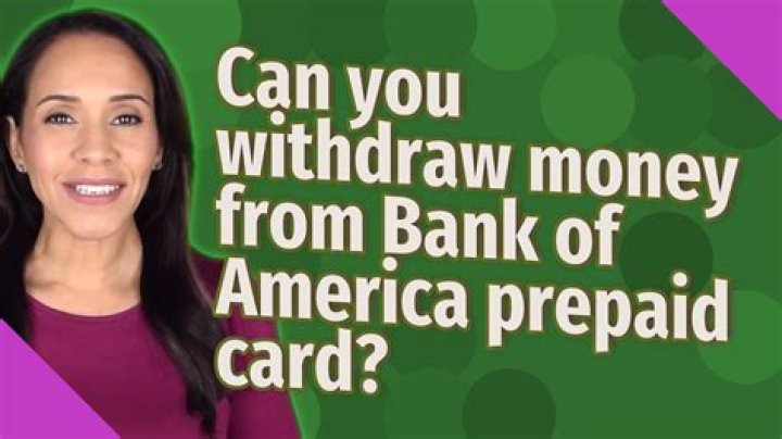 Can you withdraw money from Bank of America prepaid card?