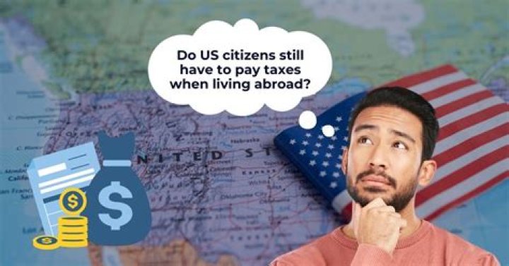 Do US citizens living abroad have to pay taxes?