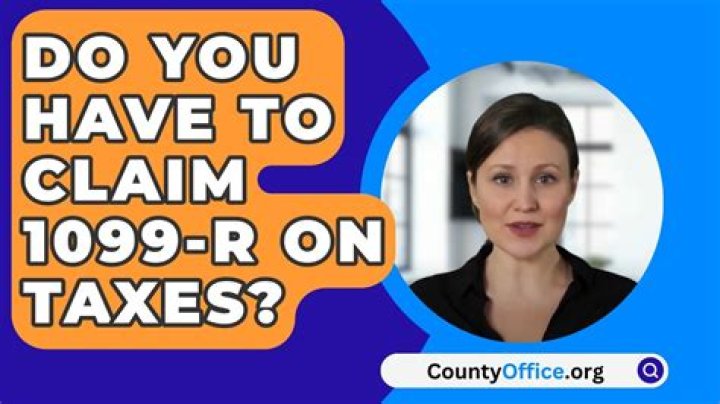 Do you have to claim 1099-R on taxes?
