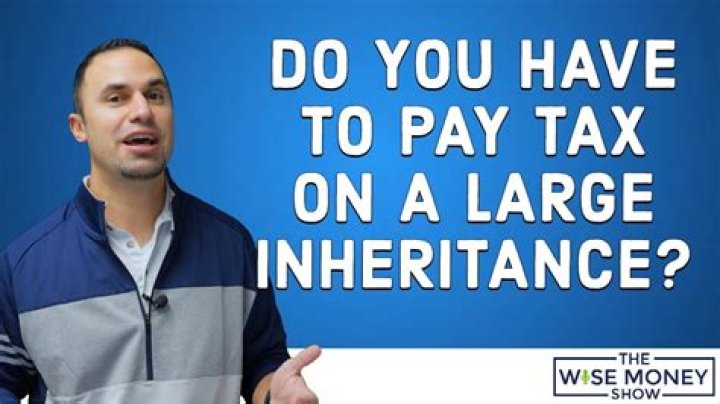 Do you have to pay tax on inheritance?
