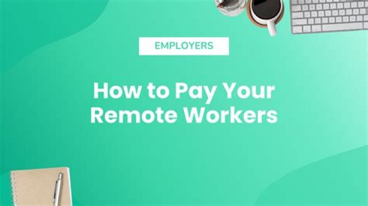 How do companies pay remote workers?
