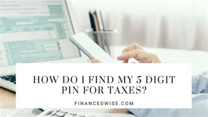 How do I find my 5 digit PIN for taxes 2019?