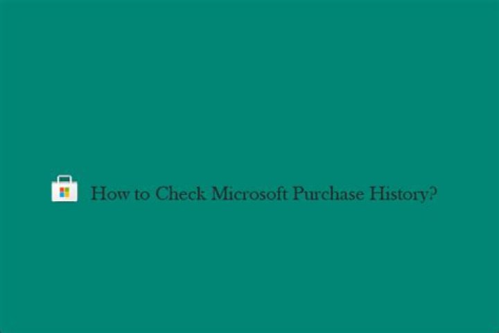 How do I find my Microsoft purchase history?