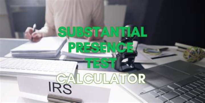 How do I take the Substantial Presence Test?