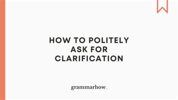 How do you politely ask for a clarification?