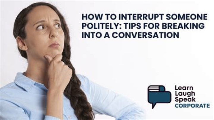 How do you politely cut someone off talking?