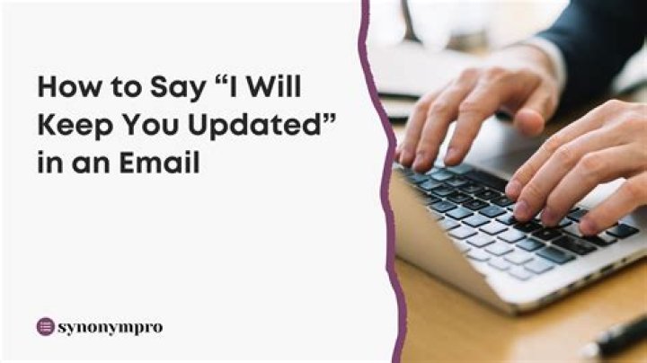 How do you say I will keep you updated?