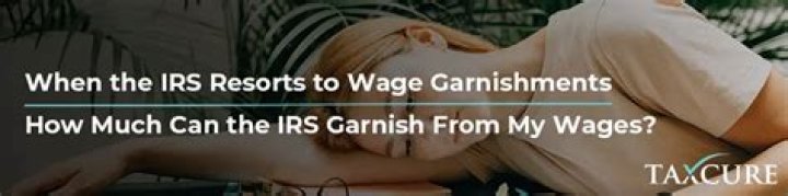 How much can the IRS garnish before wages?