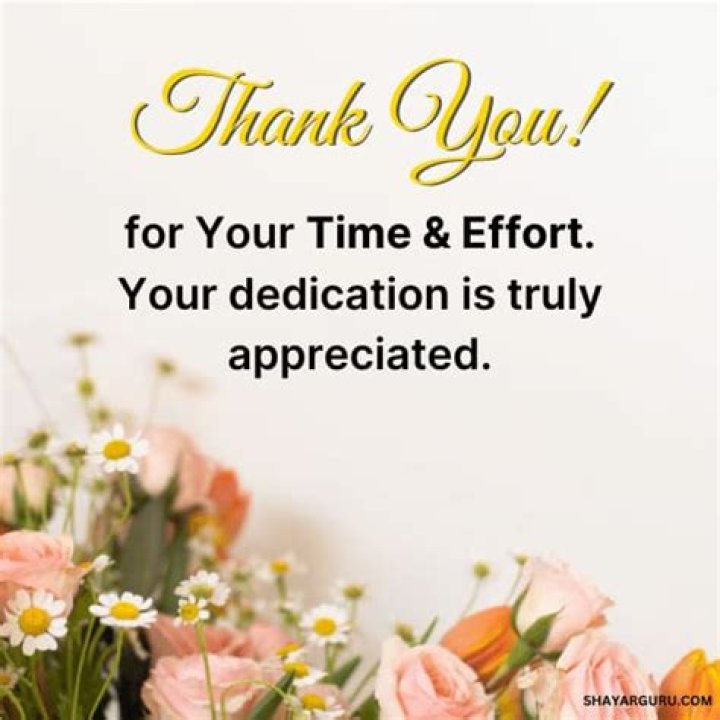How to say thank you for taking the time and effort?