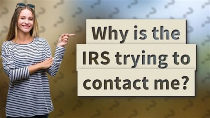 Is the IRS trying to contact me?