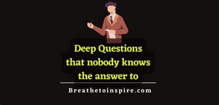 What are some questions that nobody knows the answer to?