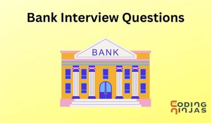 What are the banking interview questions?