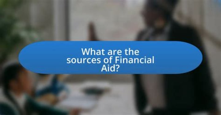What are the sources of financial aid?