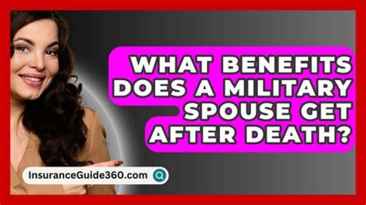 What benefits does a military spouse get after death?