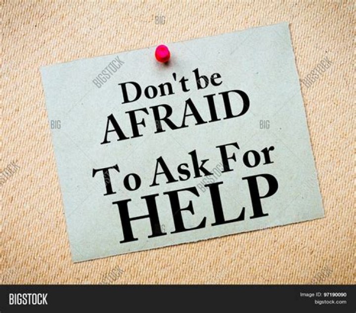 What does it mean when you are scared to ask for help?