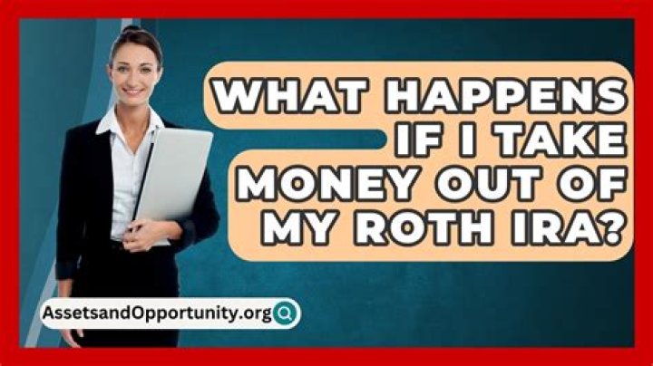 What happens if I take money out of my Roth?
