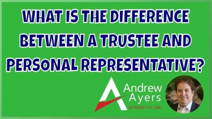 What is the difference between a trustee and personal representative?
