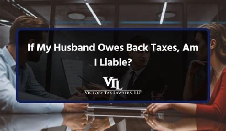 What should I do if my husband owes back taxes?