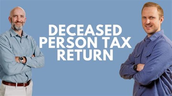 When do I have to file income tax return for a deceased person?