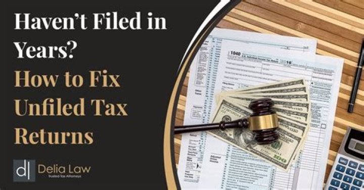 When do I have to file unfiled tax returns?