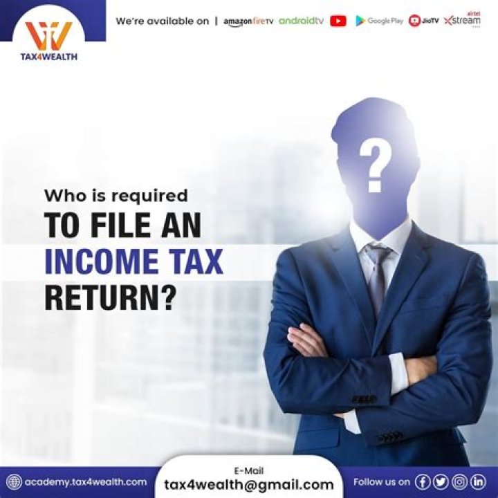 Who is required to file an income tax return?