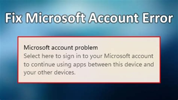 Why do I keep getting a Microsoft account problem message?