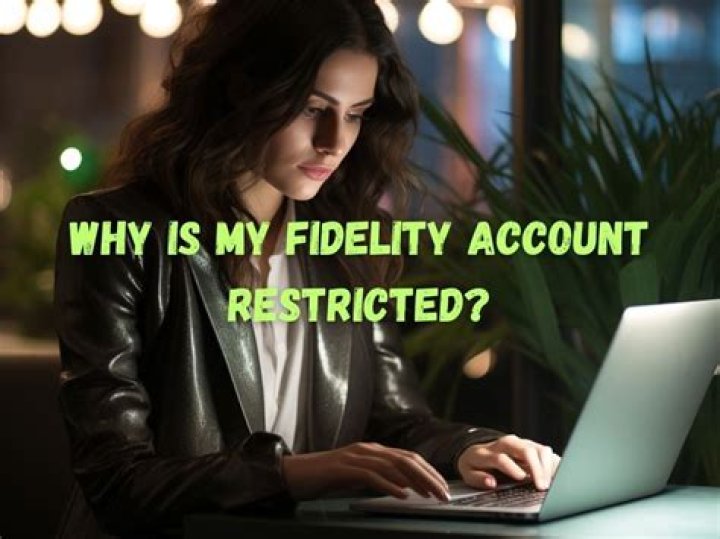 Why is my account restricted on Fidelity?